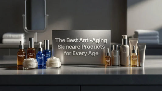 Professional header image for list-based article: The Best Anti-Aging Skincare Products for Every Age